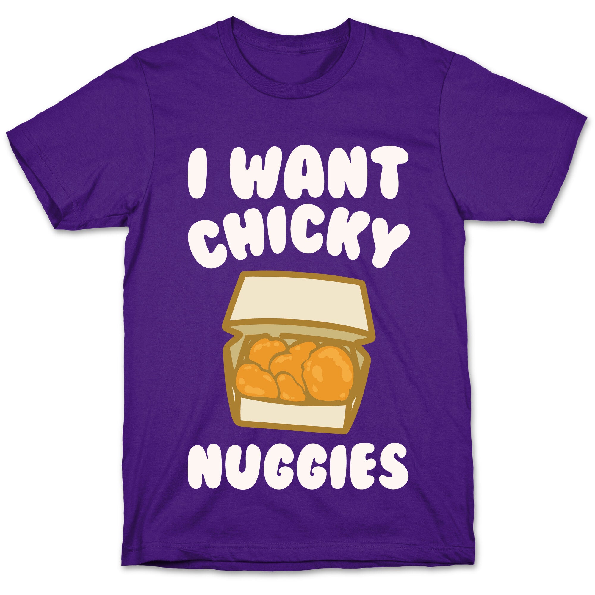 I Want Chicky Nuggies White Print T-Shirt